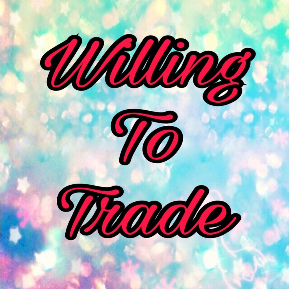 Willing to trade just ask